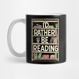 I'd Rather Be Reading. Mug